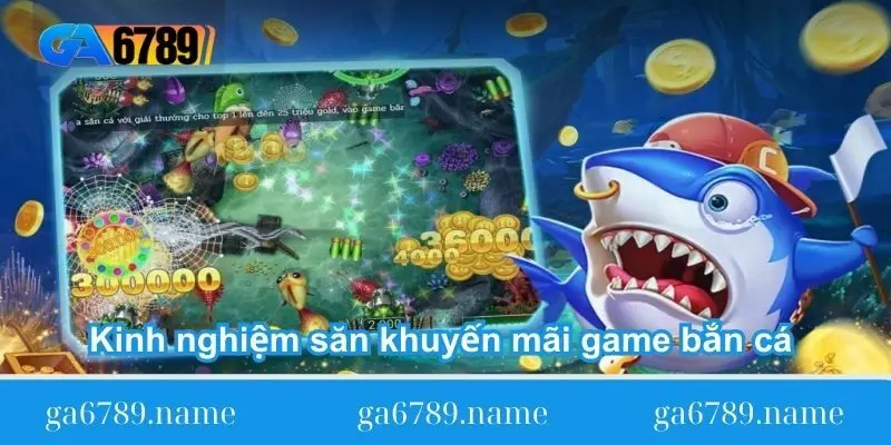 kinh nghiem san khuyen mai game ban ca cuc khung 1