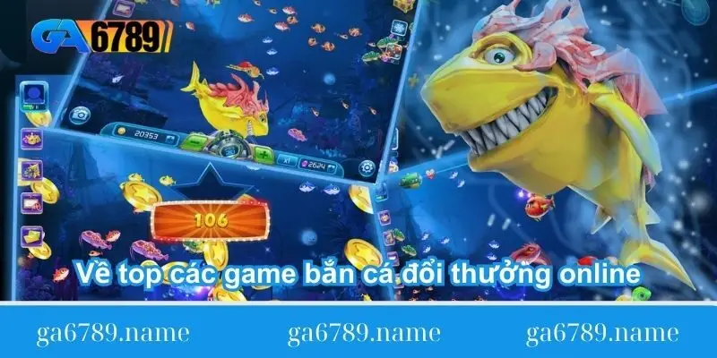 Về top các game bắn cá đổi thưởng online